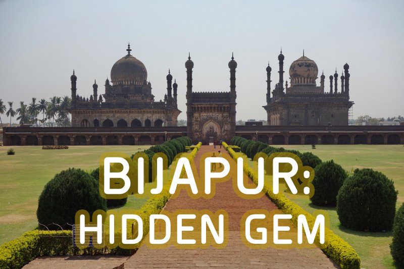 Bijapur: Gol Gumbaz and Ibrahim Rouza